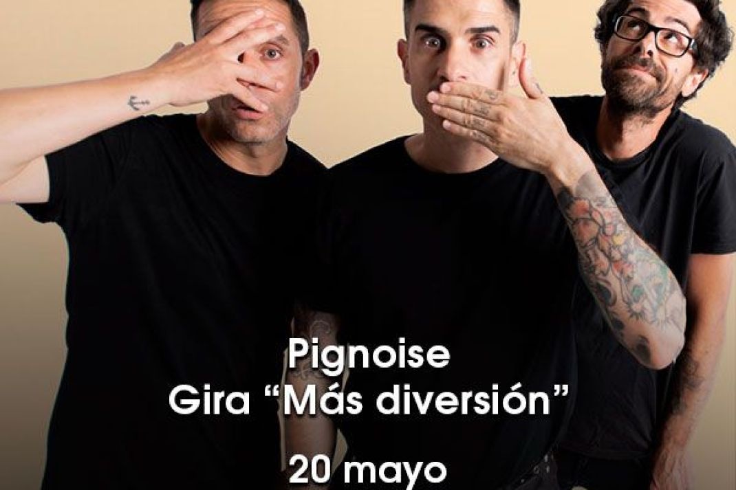 Pignoise: Gira «Más diversión» Pignoise: Gira «Más diversión»
