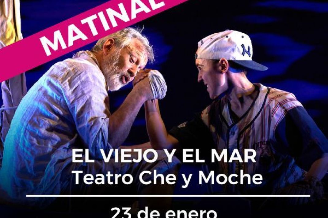 Teatro Che y Moche: «El viejo y el mar» Teatro Che y Moche: «El viejo y el mar»