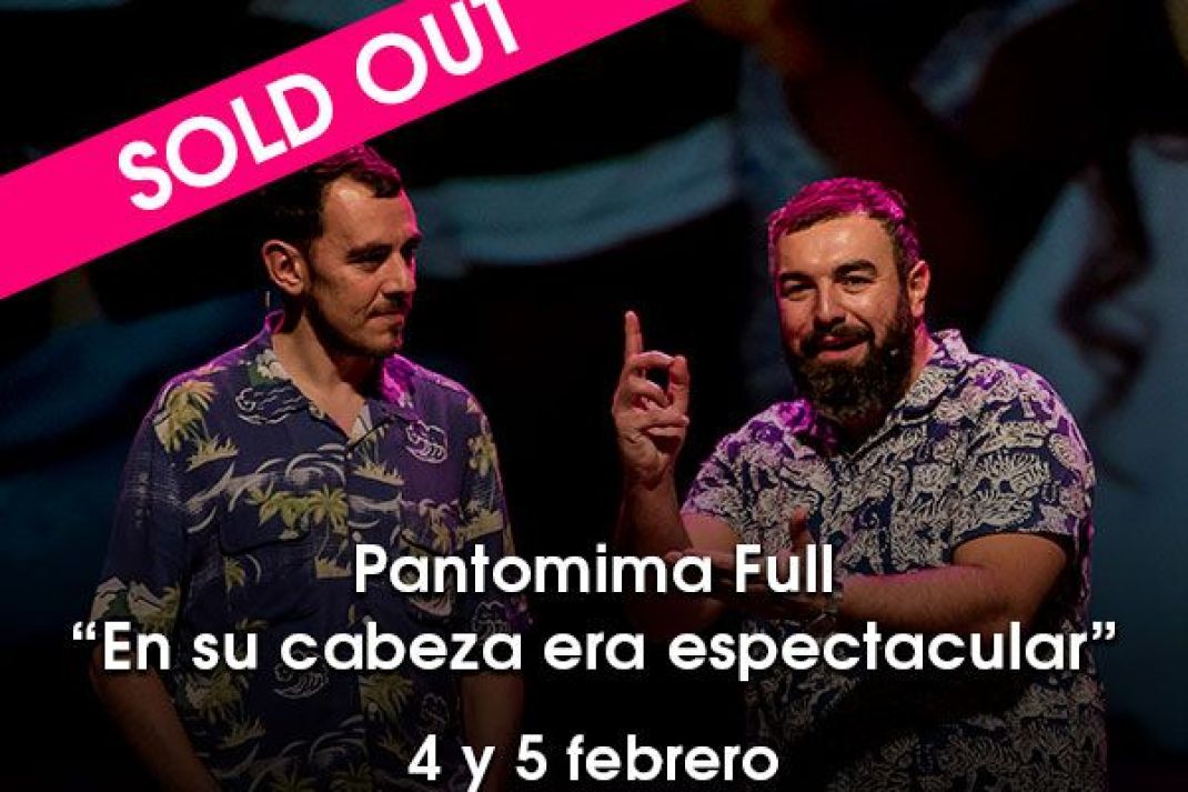 Pantomima Full: «En su cabeza era espectacular» Pantomima Full: «En su cabeza era espectacular»