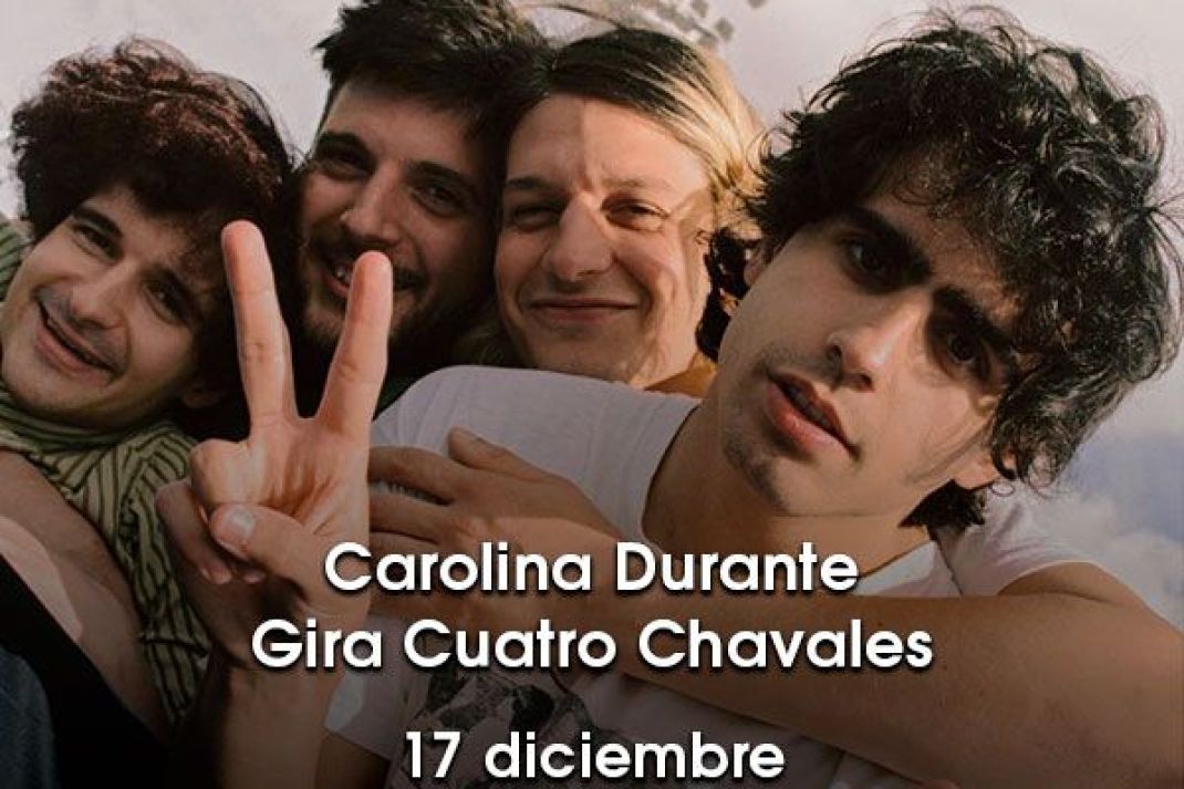 Carolina Durante: Gira Cuatro Chavales Carolina Durante: Gira Cuatro Chavales