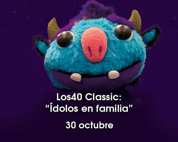 Los40 Classic: <br>«Ídolos en familia»