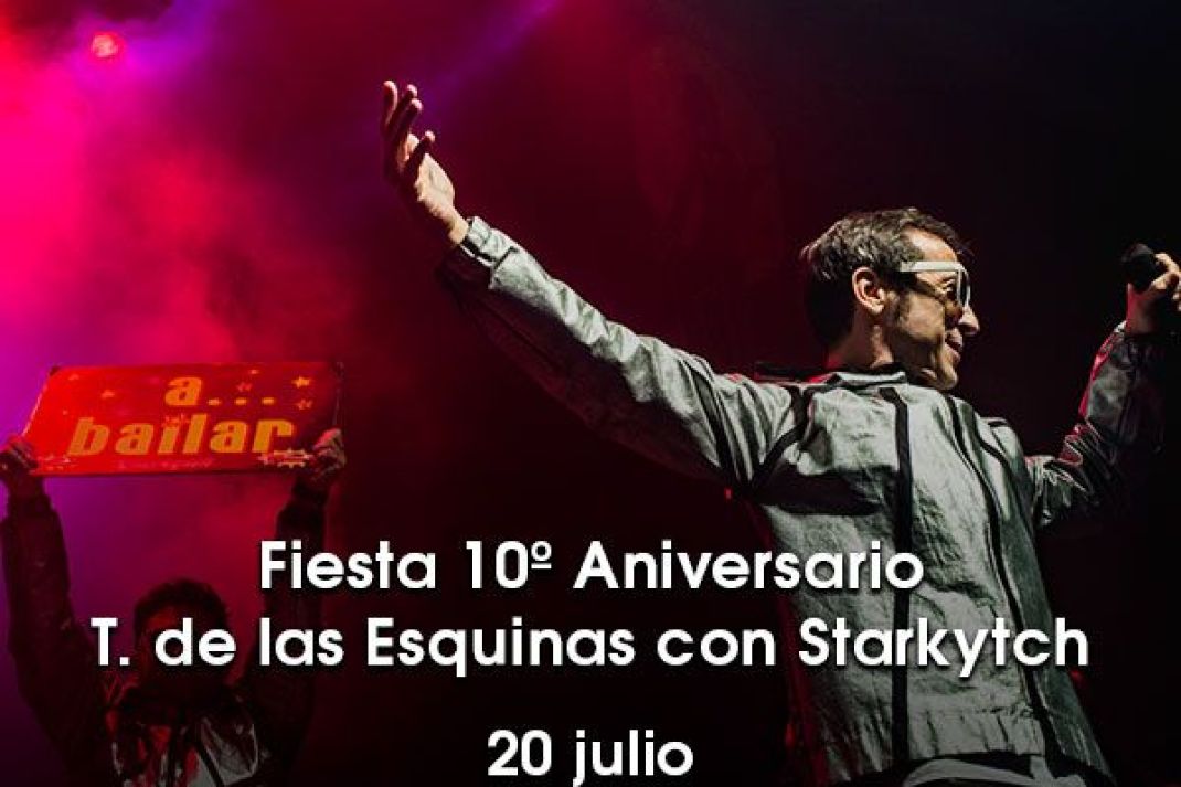 Fiesta 10º Aniversario con Starkytch Fiesta 10º Aniversario con Starkytch