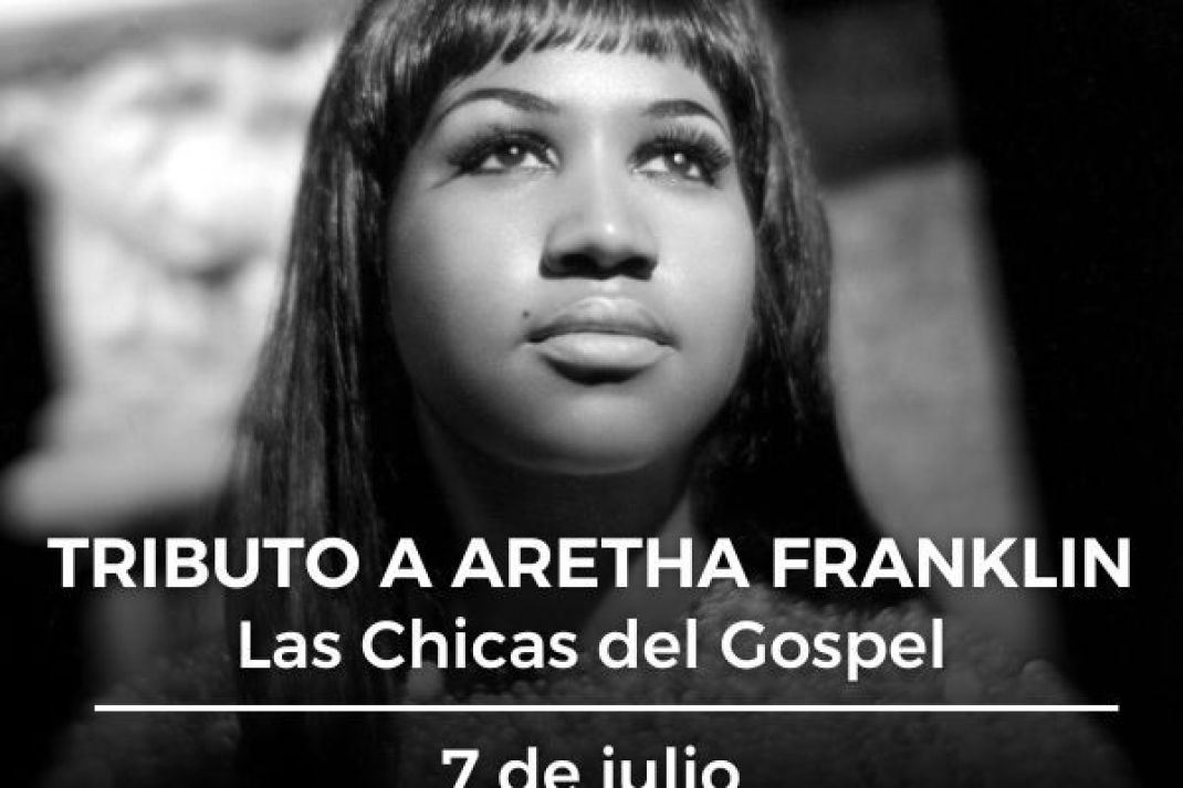 Las Chicas del Gospel: «Tributo a Aretha Franklin» Las Chicas del Gospel: «Tributo a Aretha Franklin»