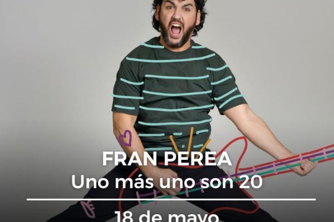 Fran Perea: «Uno más uno son 20» Fran Perea: «Uno más uno son 20»